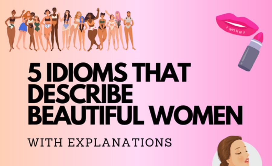 Idioms For Beautiful Girl